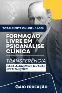 Formação Livre em Psicanálise Clínica (Transferência de Outra Instituição para GAIO) 1.650h