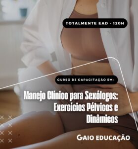 Manejo Clínico para Sexólogos: Exercícios Pélvicos e Dinâmicos 120h