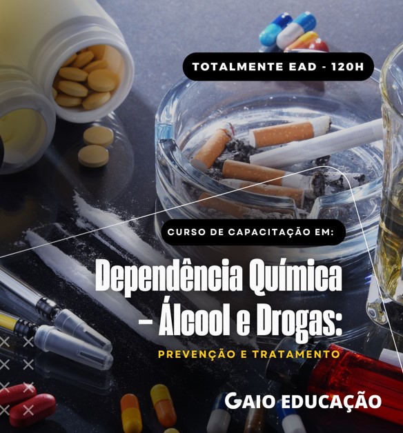Dependncia Qumica  lcool e Drogas: Preveno e Tratamento 120h - AVA  GAIO