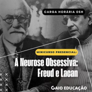 Minicurso Presencial - A Neurose Obsessiva: Freud e Lacan