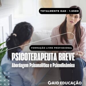 Formação Livre em Psicoterapeuta Breve: Abordagem Psicanalítica e Psicodinâmica – 1.650h