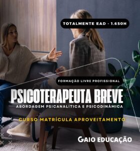 Formação Livre em Psicoterapeuta Breve: Abordagem Psicodinâmica e Psicanálise (Aproveitamento) – 1.650h