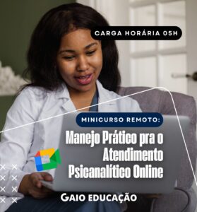 Minicurso Remoto (EAD): Manejo Prático pra o Atendimento Psicanalítico Online