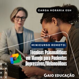 Minicurso Remoto: Técnicas Psicanalítica em Manejo para Pacientes Depressivos/Melancólicos