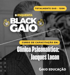 BLACK FRIDAY: Clínica Psicanalítica: Jacques Lacan 120h