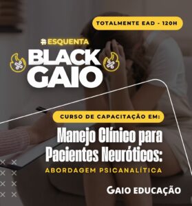 BLACK FRIDAY: Manejo Clínico para Pacientes Neuróticos: Abordagem Psicanalítica 120h