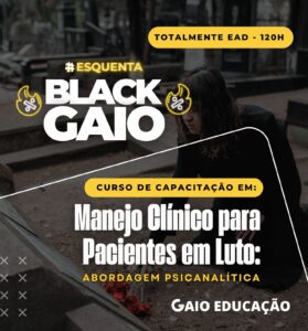 BLACK FRIDAY: Manejo Clínico para Pacientes em Luto: Abordagem Psicanalítica 120h