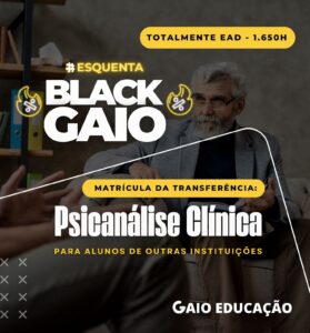 BLACK FRIDAY: Formação Livre em Psicanálise Clínica (Transferência de Outra Instituição para GAIO) 1.650h