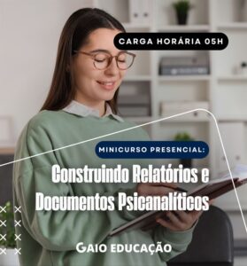 Minicurso Presencial - Construindo Relatórios e Documentos Psicanalíticos