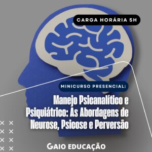 minicurso-presencial-manejo-psicanalitico-e-psiquiatrico-as-abordagens-de-neurose-psicose-e-perversao