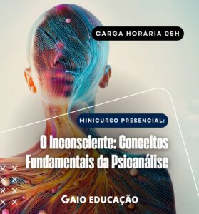 Minicurso Presencial - O Inconsciente: Conceitos Fundamentais da Psicanálise