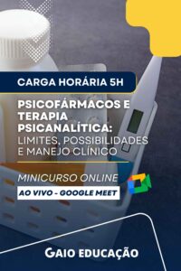Minicurso Online - Psicofármacos e Terapia Psicanalítica: Limites, Possibilidades e Manejo Clínico