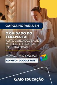 Minicurso Online - O Cuidado do Terapeuta: Autocuidado, Saúde Mental e Terapias Integrativas